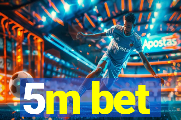 5m bet